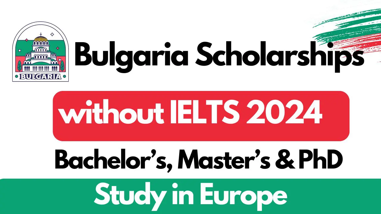 Bulgaria Scholarships without IELTS 2024 | Fully Funded Scholarship.