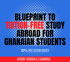 The Blueprint to Tuition-Free Study Abroad for Ghanaian Students is an essential read eBook.