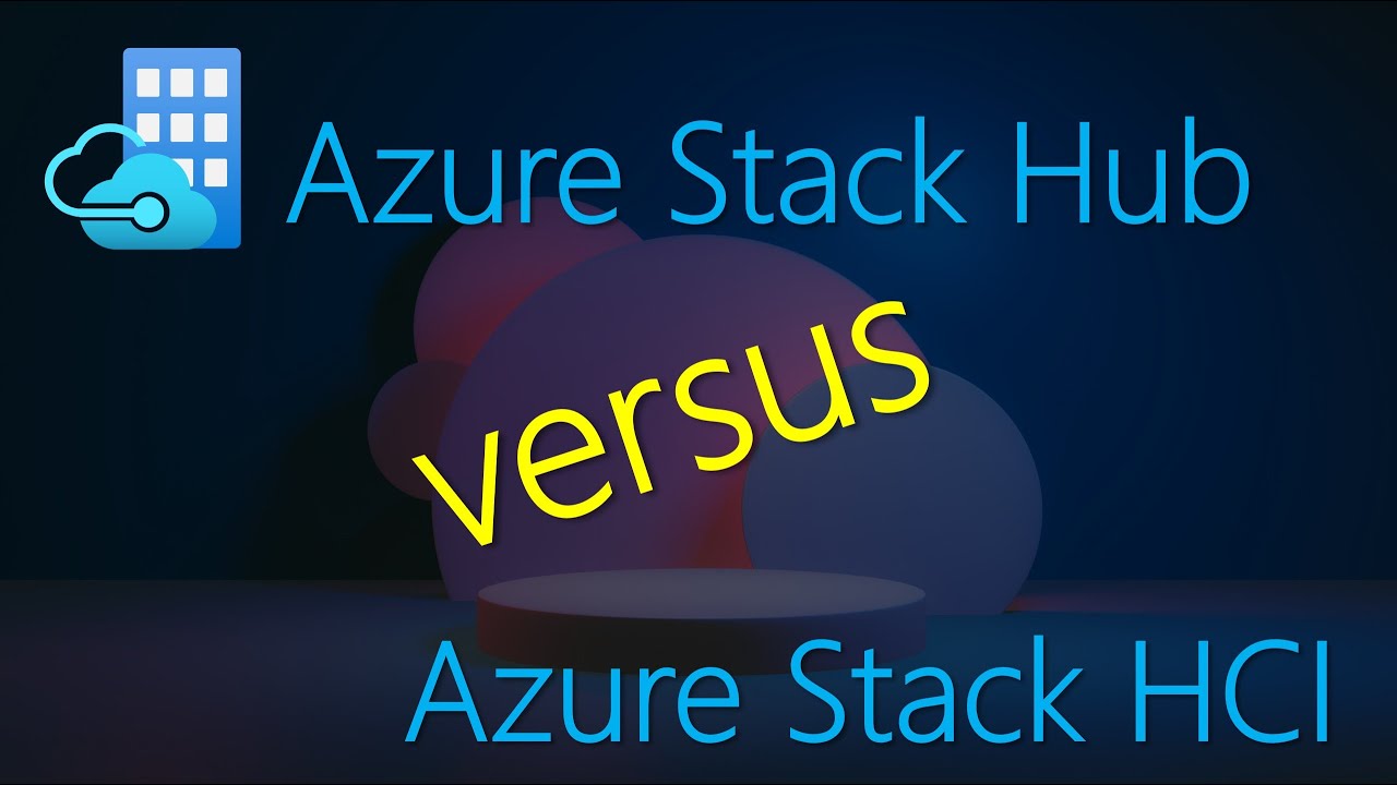 Azure Stack and Azure Stack HCI distinctions.